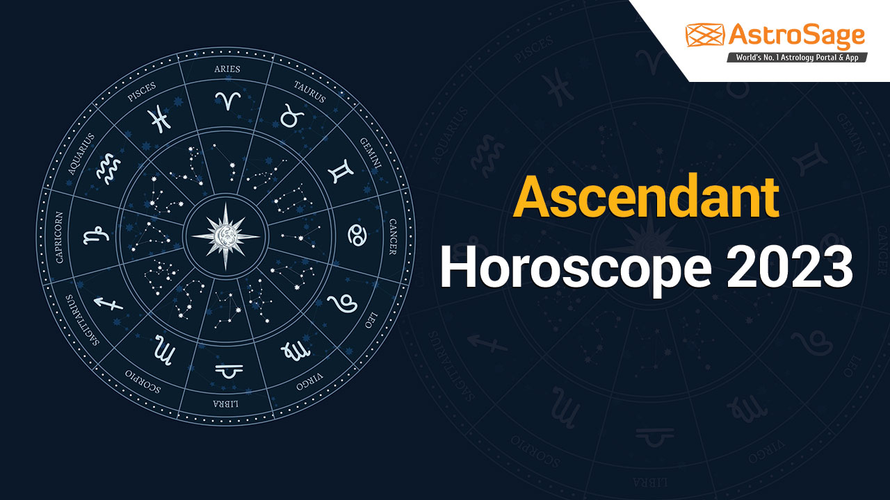 Ascendant Horoscope 2023