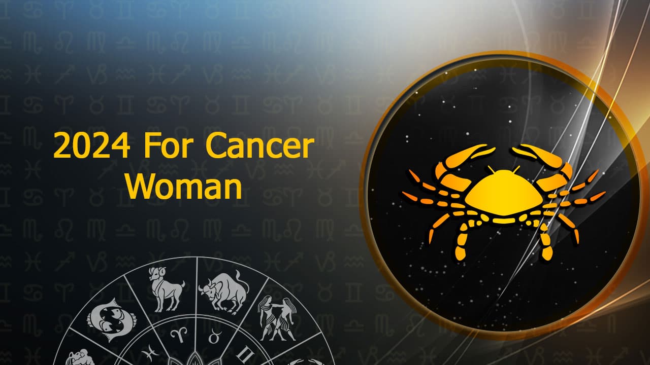 2024 For Cancer Woman: What’s In Store?