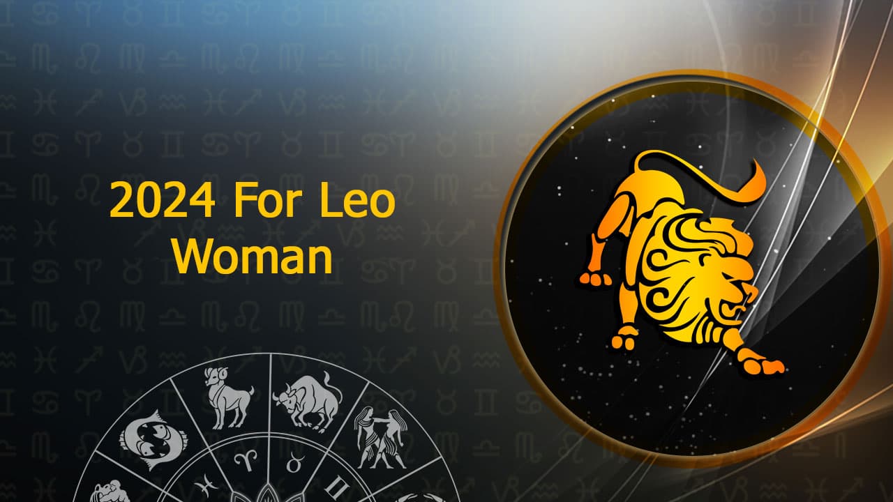 2024 For Leo Woman: What’s In Store?