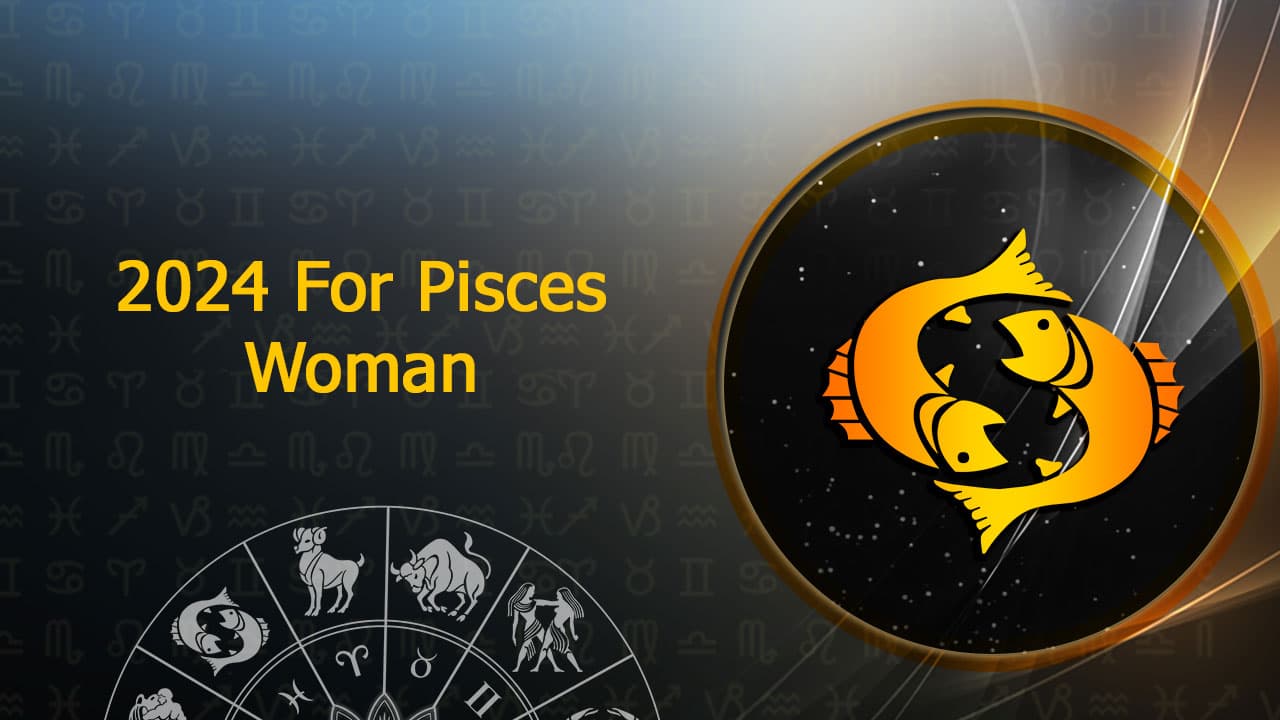 2024 For Pisces Woman