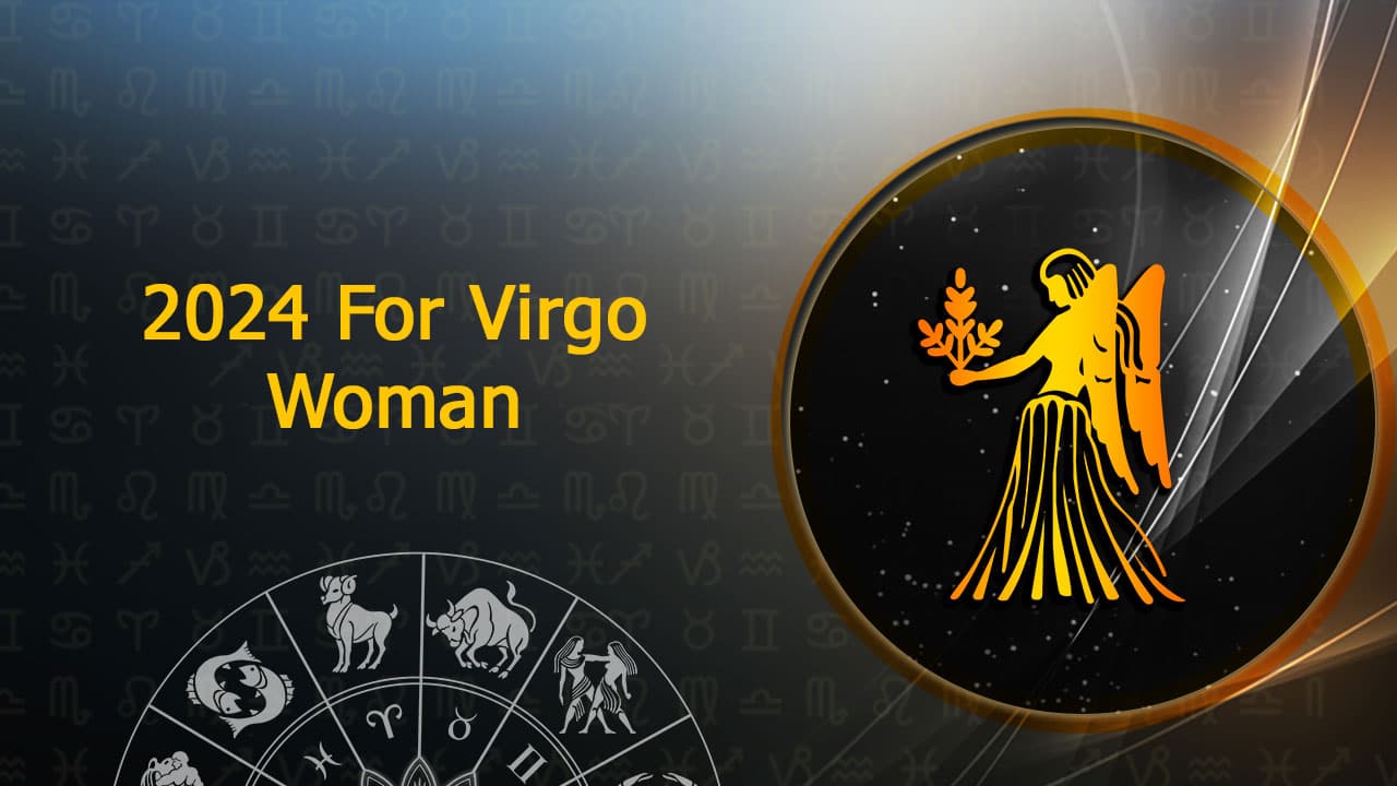 2024 For Virgo Woman: What’s Special?