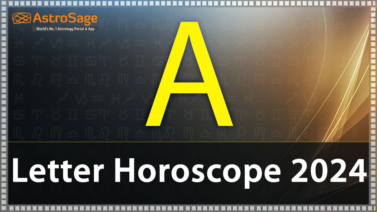 Read ‘A’ Letter Horoscope 2024 & Get All Details