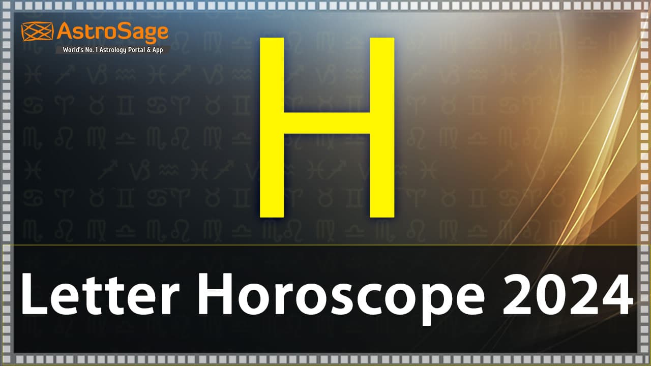 Read ‘H’ Letter Horoscope 2024 & Get All Details