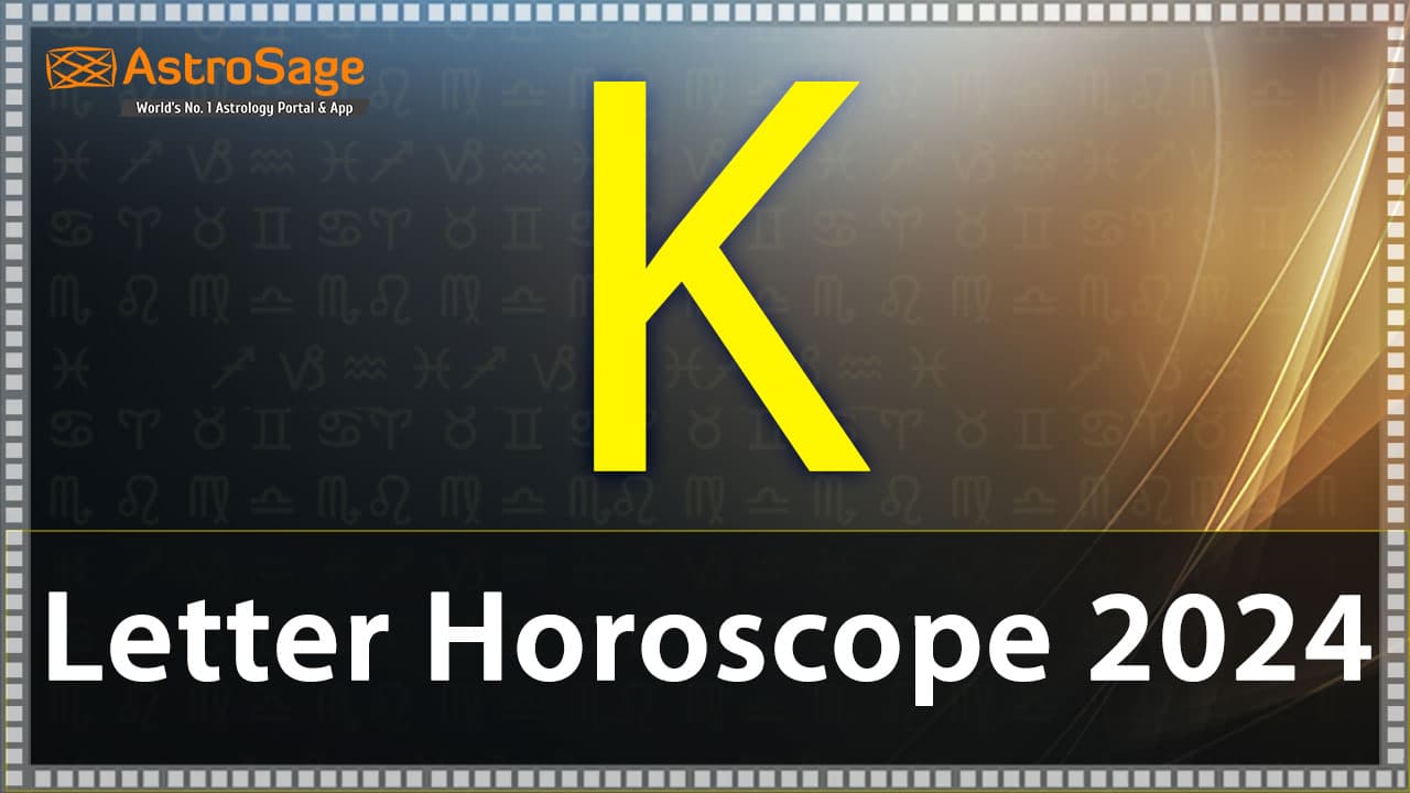 Read ‘K’ Letter Horoscope 2024 & Get All Details