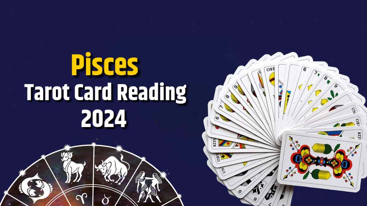 Read Pisces Tarot Card Reading 2024
