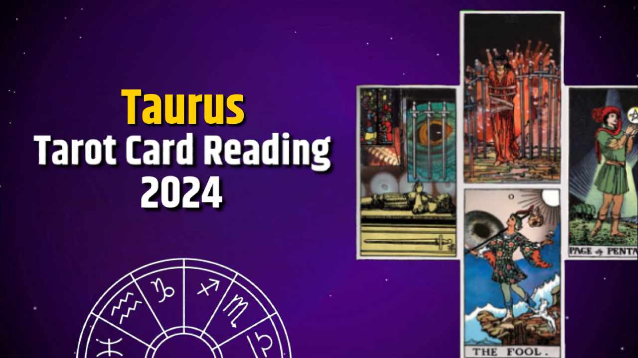 Read Taurus Tarot Card Reading 2024