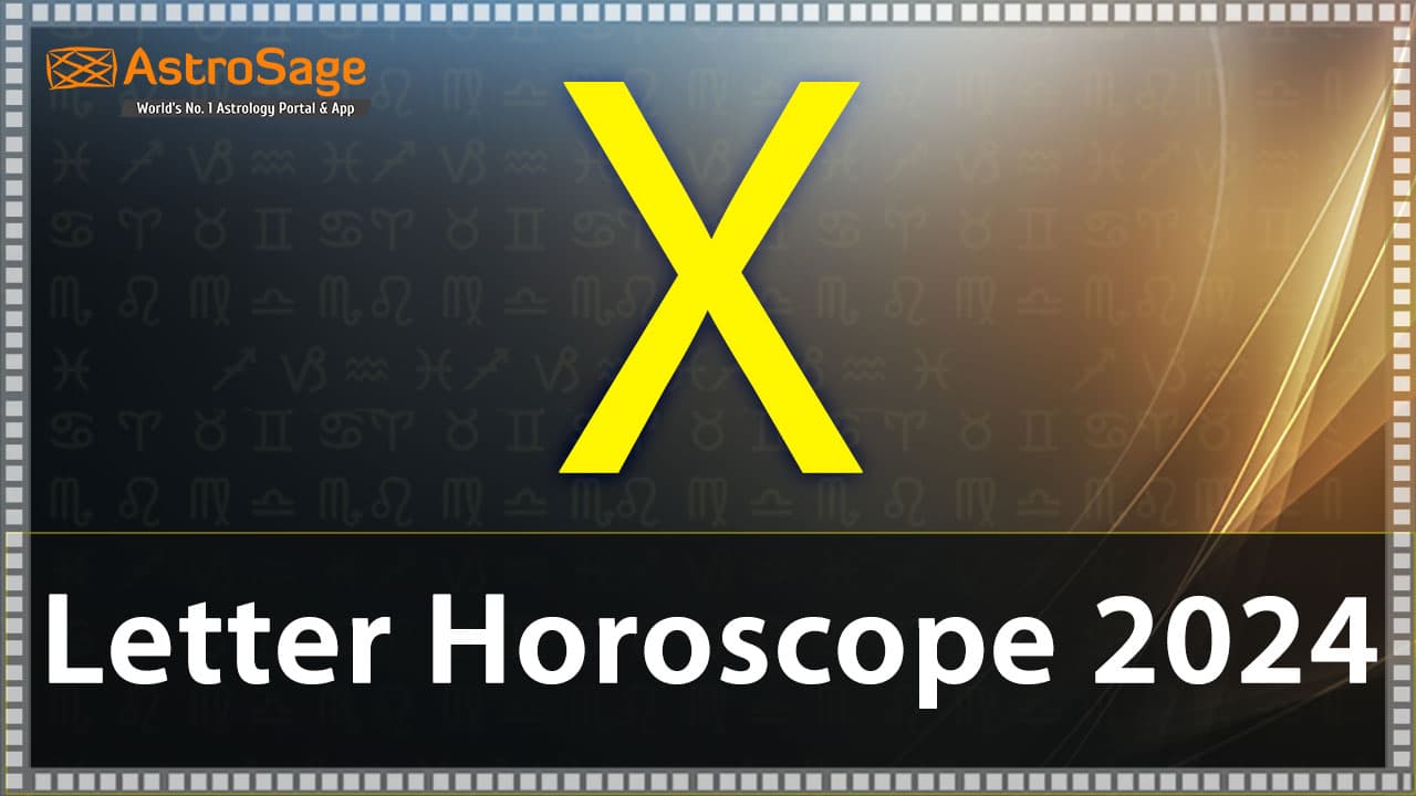 Accurate Details Related To X Letter Horoscope 2024