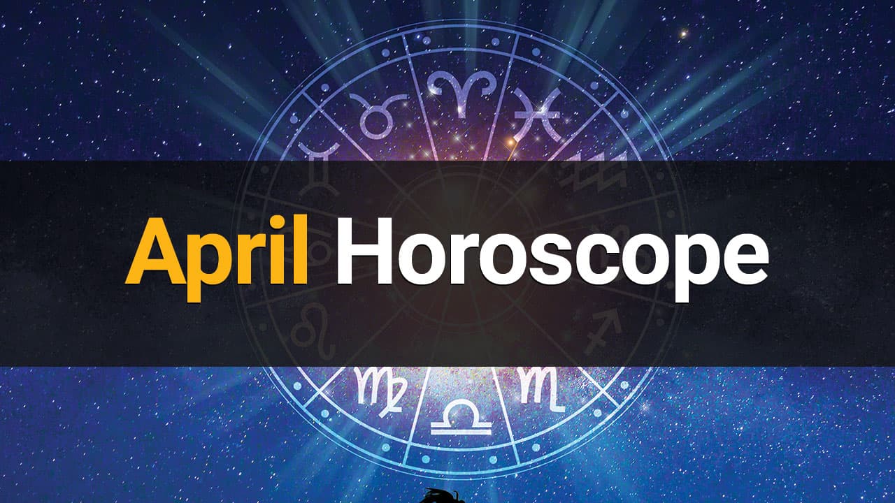 April Horoscope : An Insight Into Your Future!