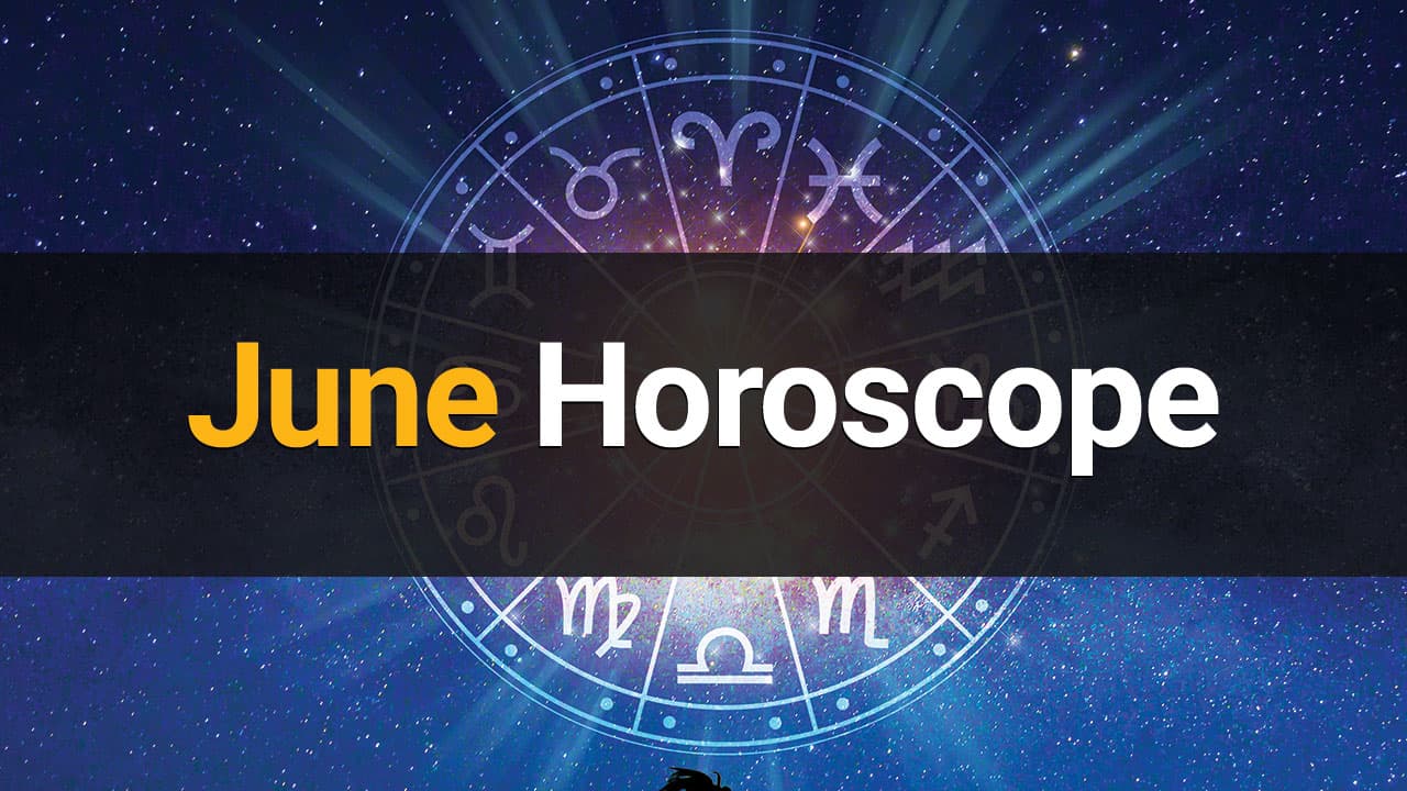 Find Out What the 12 Zodiac Signs Can Expect in June!