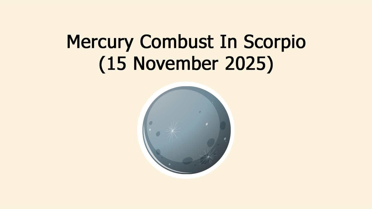 Learn About The Mercury Combust In Scorpio On November 15th, 2025!