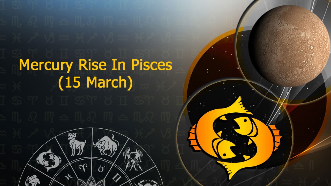 Mercury Rise In Pisces On 15 March, 2024