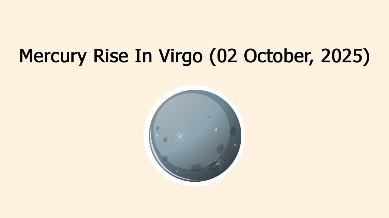 Mercury Rise In Virgo: 02 October, 2025