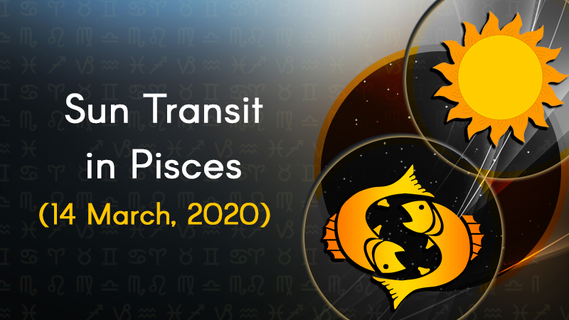 Sun Transit In Pisces 14 March 2020