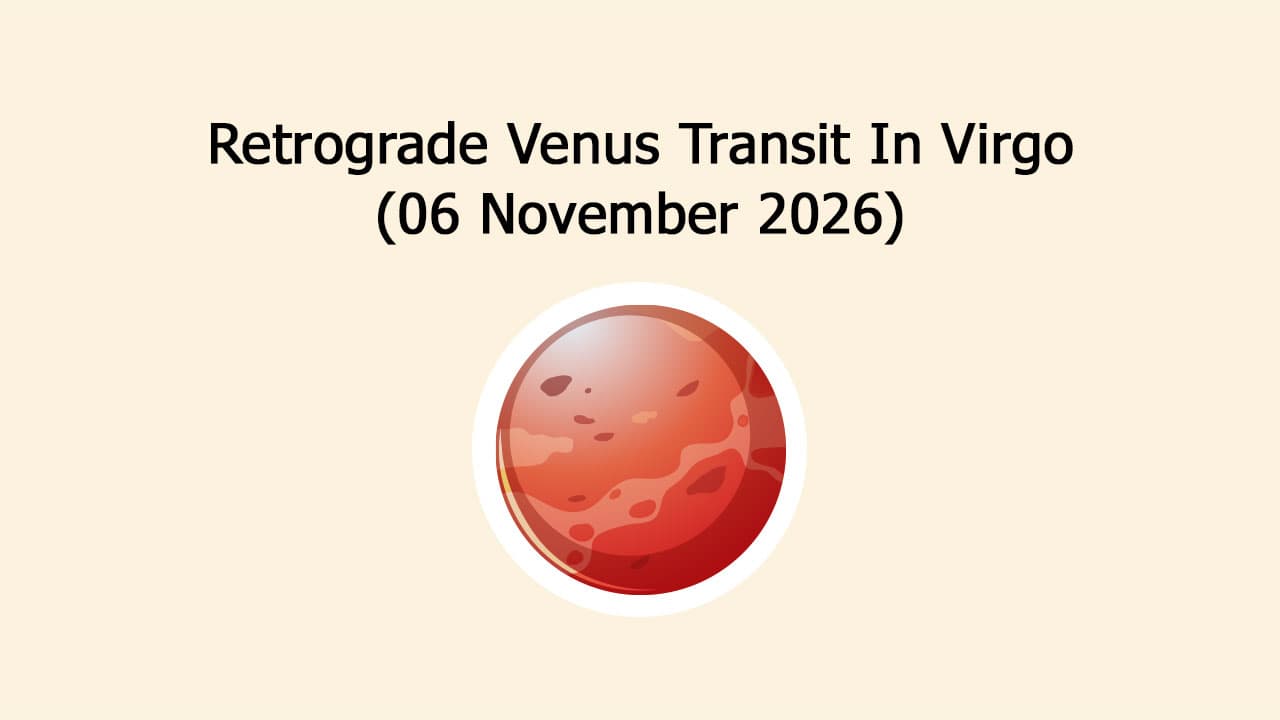 Retrograde Venus Transit In Virgo (06 November 2026)